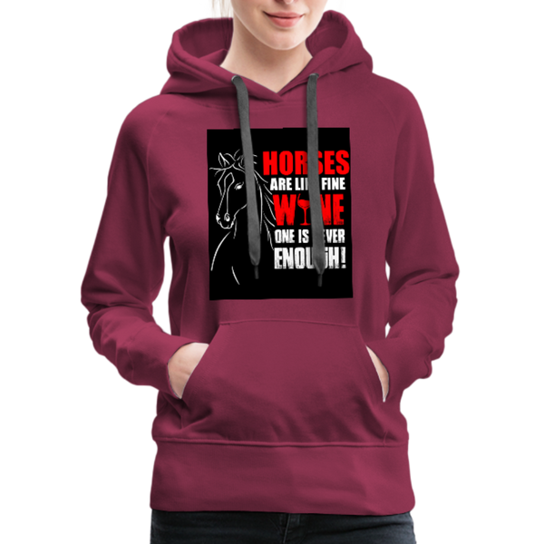 Horses Are Like Wine One Is Never Enough! Women’s Premium Hoodie - burgundy