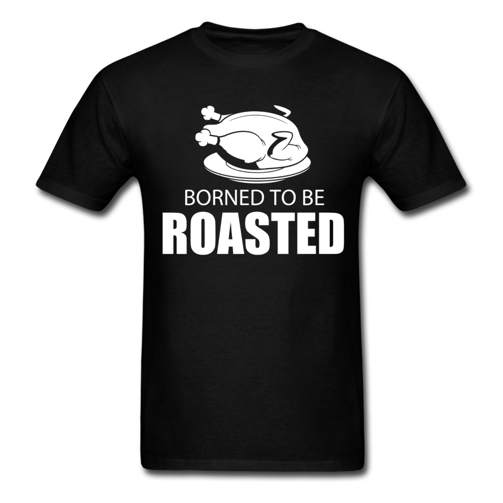 Borned To Be Roasted Men's T-Shirt - black
