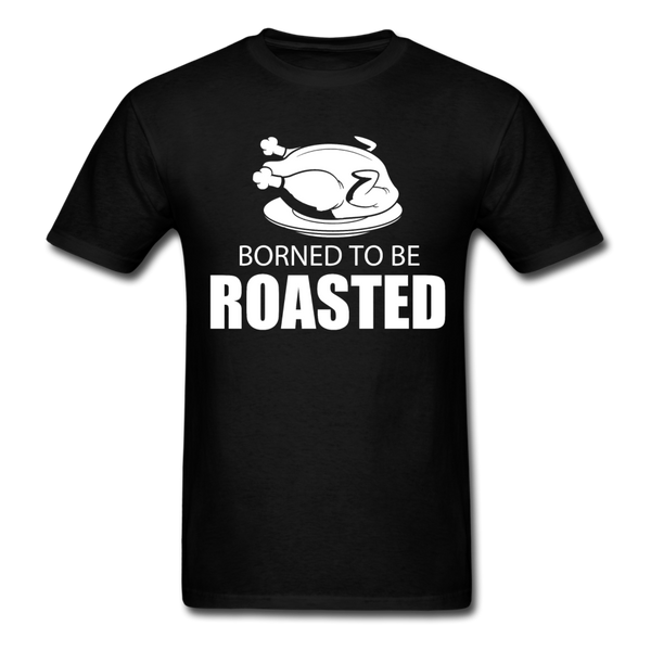 Borned To Be Roasted Men's T-Shirt - black