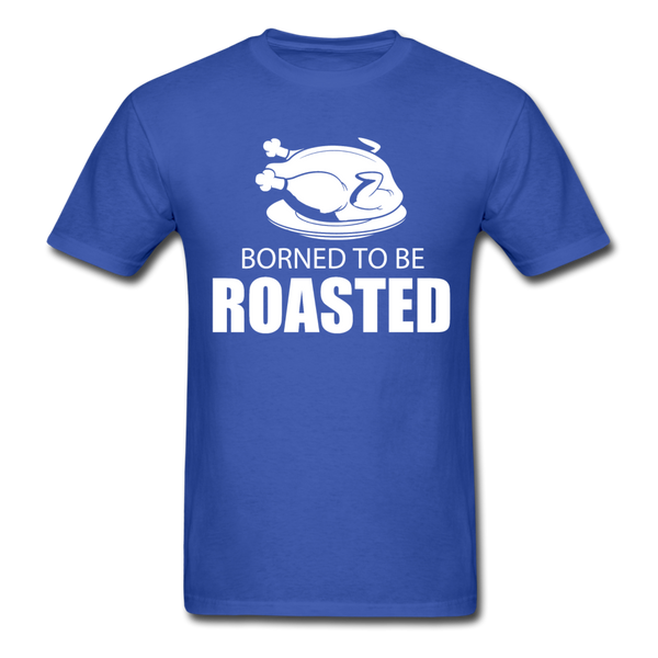 Borned To Be Roasted Men's T-Shirt - royal blue