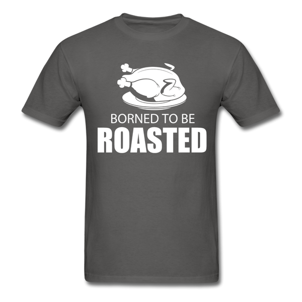 Borned To Be Roasted Men's T-Shirt - charcoal