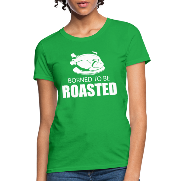Borned To Be Roasted Women's T-Shirt - bright green