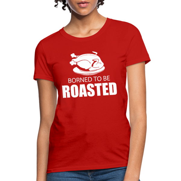 Borned To Be Roasted Women's T-Shirt - red