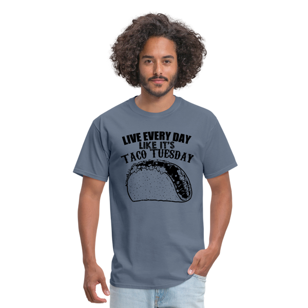 Live Every Day Like It's Taco Tuesday Men's T-Shirt - denim