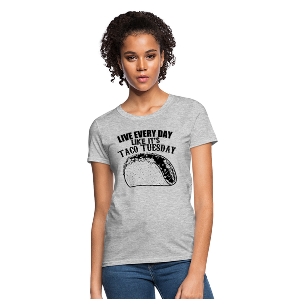 Live Every Day Like It's Taco Tuesday Women's T-Shirt - heather gray