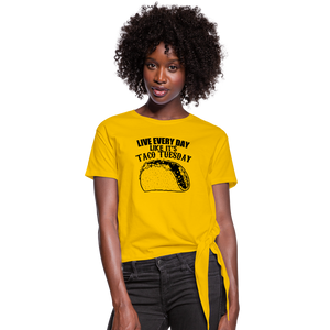 Live Every Day Like It's Taco Tuesday Women's Knotted T-Shirt - sun yellow