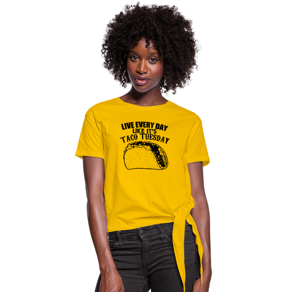 Live Every Day Like It's Taco Tuesday Women's Knotted T-Shirt - sun yellow