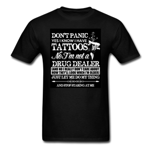 Don't Panic Yes I Know I Have Tattoos Men's T-Shirt - black