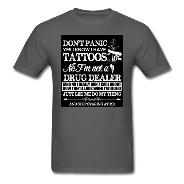 Don't Panic Yes I Know I Have Tattoos Men's T-Shirt - charcoal