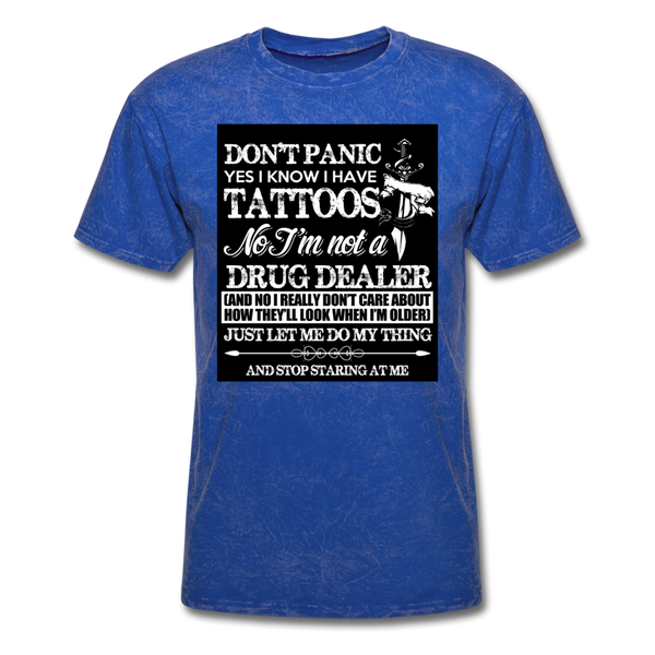 Don't Panic Yes I Know I Have Tattoos Men's T-Shirt - mineral royal