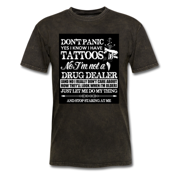 Don't Panic Yes I Know I Have Tattoos Men's T-Shirt - mineral black