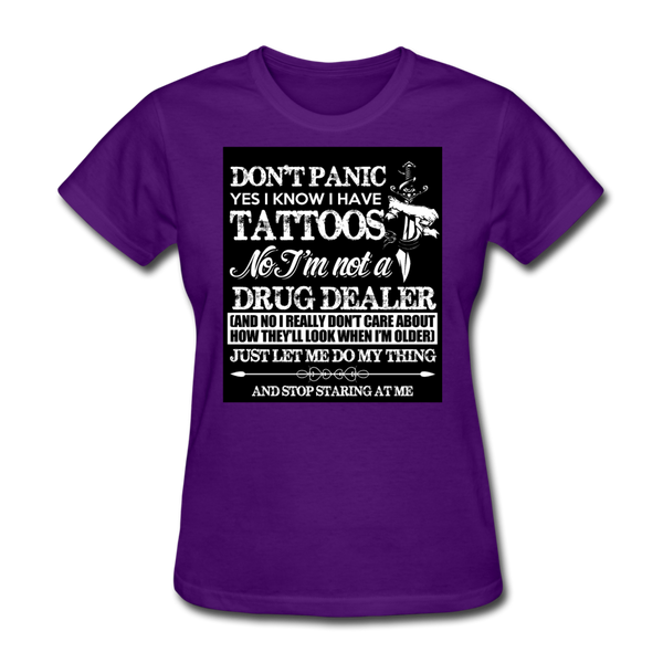 Don't Panic Yes I Know I Have Tattoos Women's T-Shirt - purple