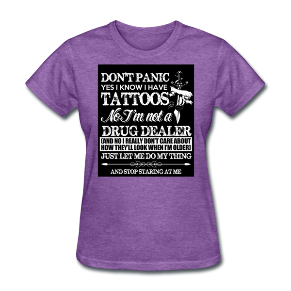 Don't Panic Yes I Know I Have Tattoos Women's T-Shirt - purple heather