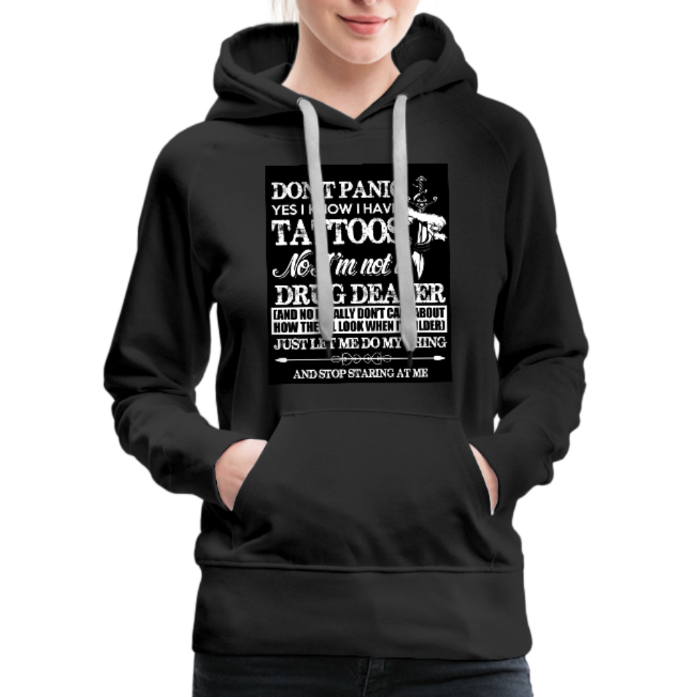 Don't Panic Yes I Know I Have Tattoos Women’s Premium Hoodie - black