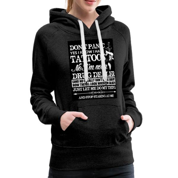 Don't Panic Yes I Know I Have Tattoos Women’s Premium Hoodie - charcoal gray