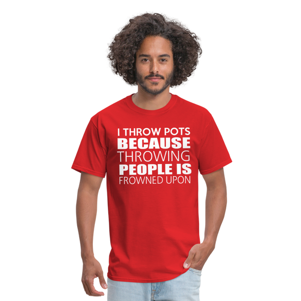 I Throw Pots Because Throwing People Is Frowned Upon Men's T-Shirt - red