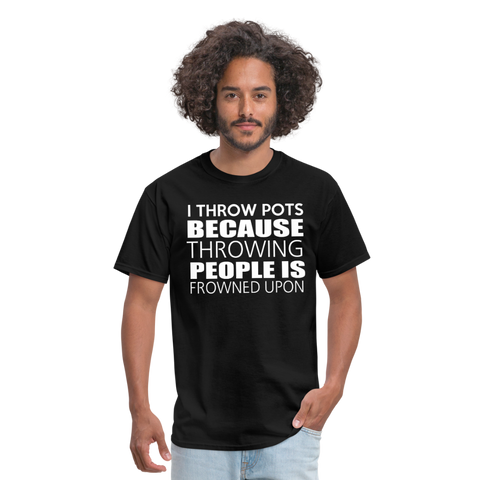 I Throw Pots Because Throwing People Is Frowned Upon Men's T-Shirt - black