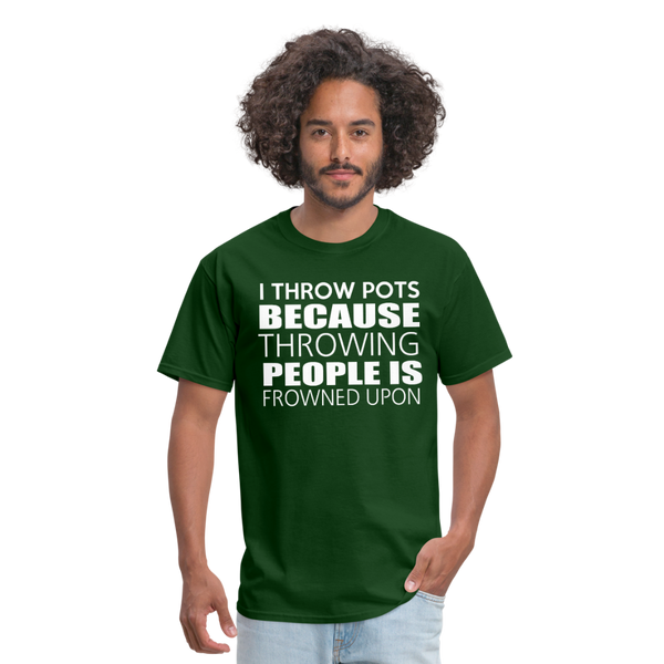 I Throw Pots Because Throwing People Is Frowned Upon Men's T-Shirt - forest green