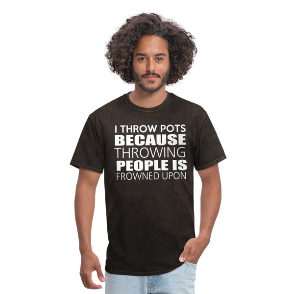 I Throw Pots Because Throwing People Is Frowned Upon Men's T-Shirt - mineral black