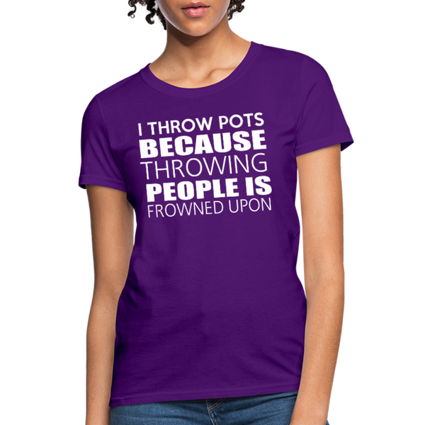 I Throw Pots Because Throwing People Is Frowned Upon Women's T-Shirt - purple