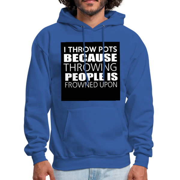 I Throw Pots Because Throwing People Is Frowned Upon Men's Hoodie - royal blue