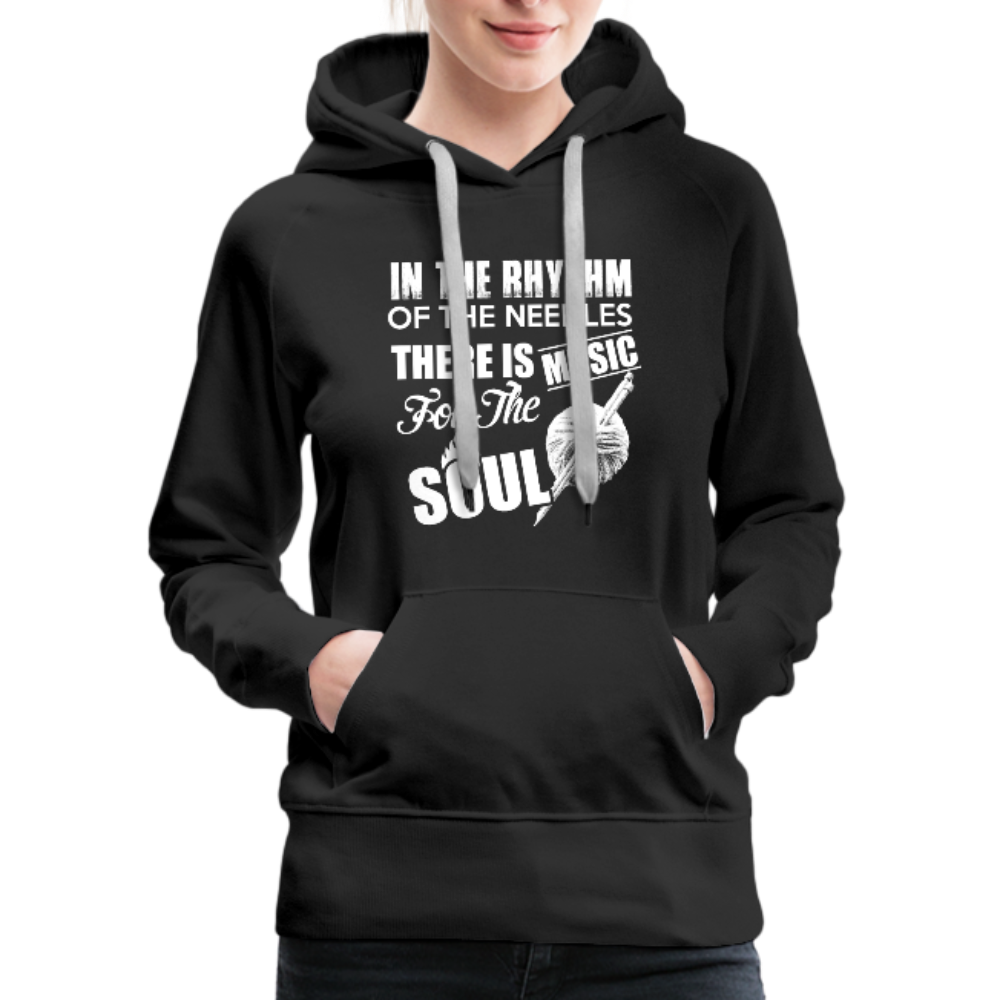 In The Rhythm Of The Needles There Is Music For The Soul Women’s Premium Hoodie - black