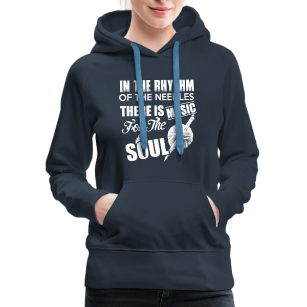 In The Rhythm Of The Needles There Is Music For The Soul Women’s Premium Hoodie - navy