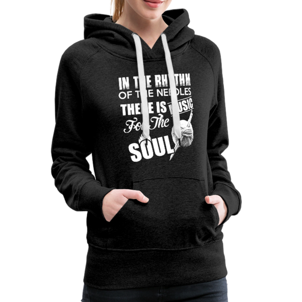 In The Rhythm Of The Needles There Is Music For The Soul Women’s Premium Hoodie - charcoal gray