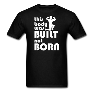 This Body Was Built Not Born Men's T-Shirt - black