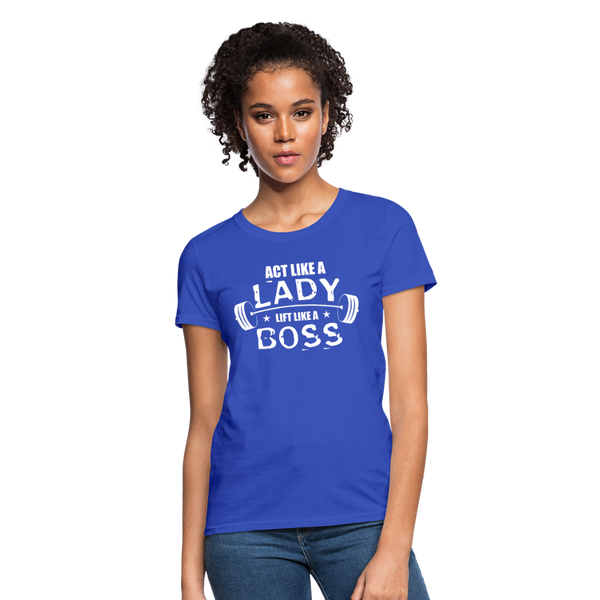 Act Like A Lady Lift Like A Boss Women's T-Shirt - royal blue