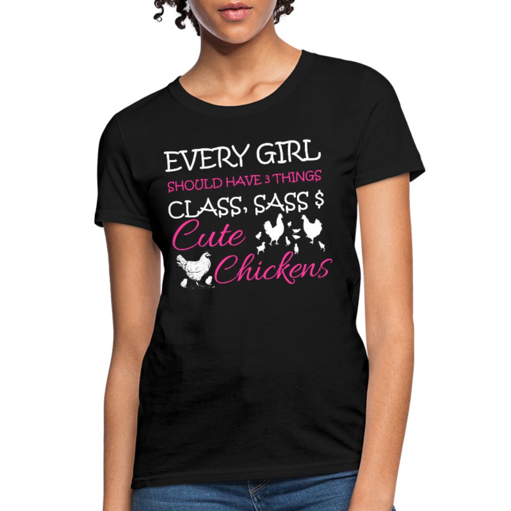 Every Girl Should Have 3 Things Class Sass & Cute Chickens Women's T-Shirt - black