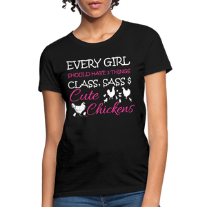 Every Girl Should Have 3 Things Class Sass & Cute Chickens Women's T-Shirt - black