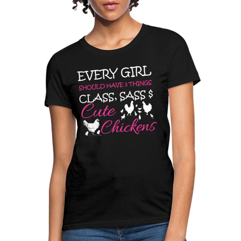 Every Girl Should Have 3 Things Class Sass & Cute Chickens Women's T-Shirt - black