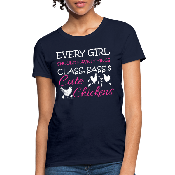 Every Girl Should Have 3 Things Class Sass & Cute Chickens Women's T-Shirt - navy