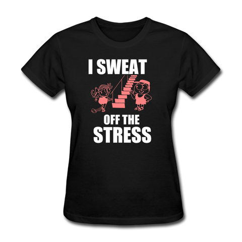 I Sweat Off The Stress Women's T-Shirt - black