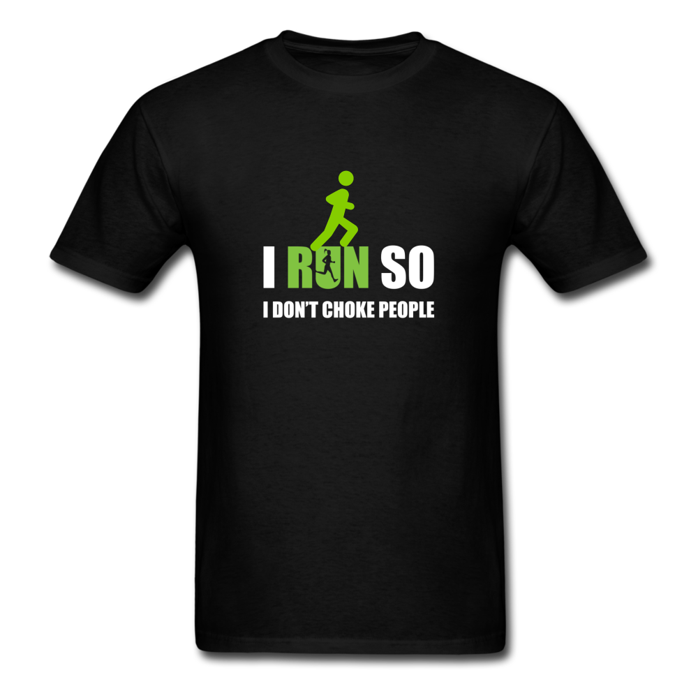 I Run So I Don't Choke People Men's T-Shirt - black