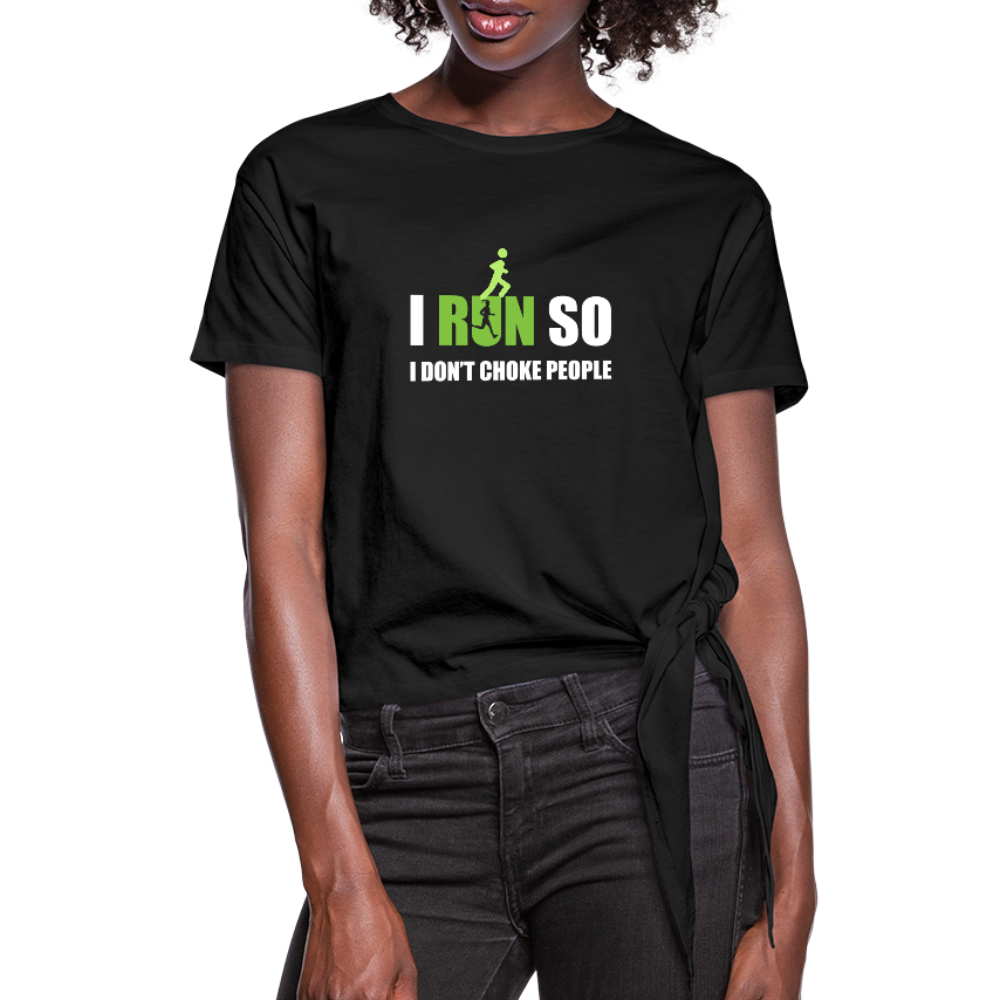 I Run So I Don't Choke People Women's Knotted T-Shirt - black