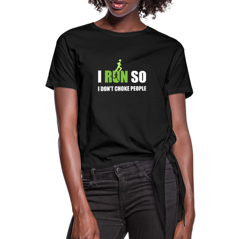 I Run So I Don't Choke People Women's Knotted T-Shirt - black