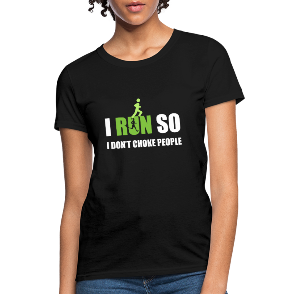 I Run So I Don't Choke People Women's T-Shirt - black