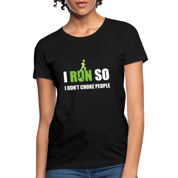 I Run So I Don't Choke People Women's T-Shirt - black