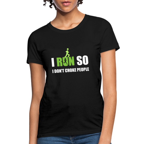 I Run So I Don't Choke People Women's T-Shirt - black