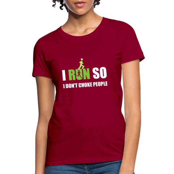 I Run So I Don't Choke People Women's T-Shirt - dark red