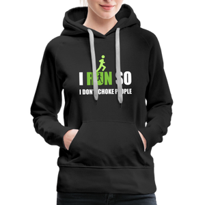 I Run So I Don't Choke People Women’s Premium Hoodie - black