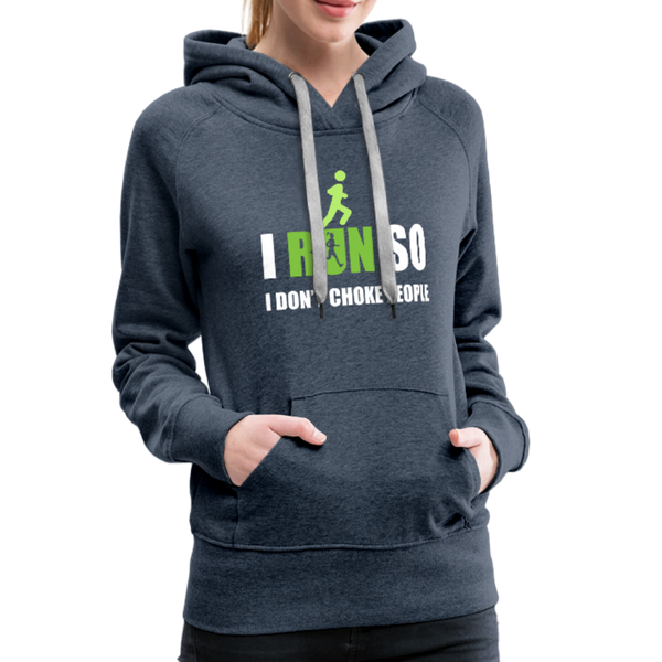 I Run So I Don't Choke People Women’s Premium Hoodie - heather denim