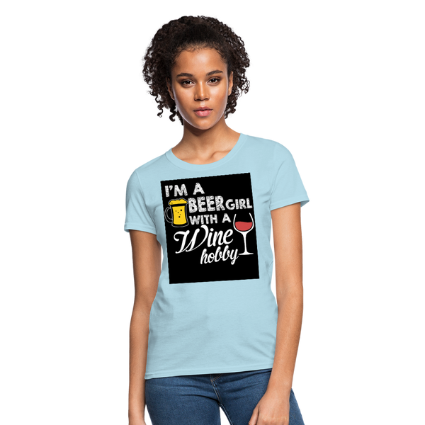 I'm A Beer Girl With A Wine Hobby Women's T-Shirt - powder blue