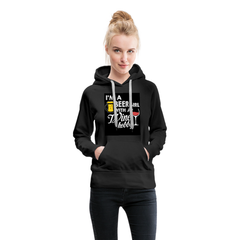 I'm A Beer Girl With A Wine Hobby Women’s Premium Hoodie - black