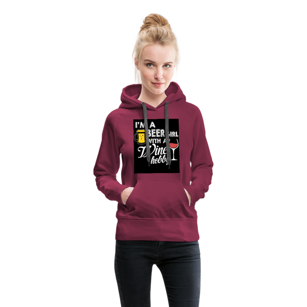 I'm A Beer Girl With A Wine Hobby Women’s Premium Hoodie - burgundy