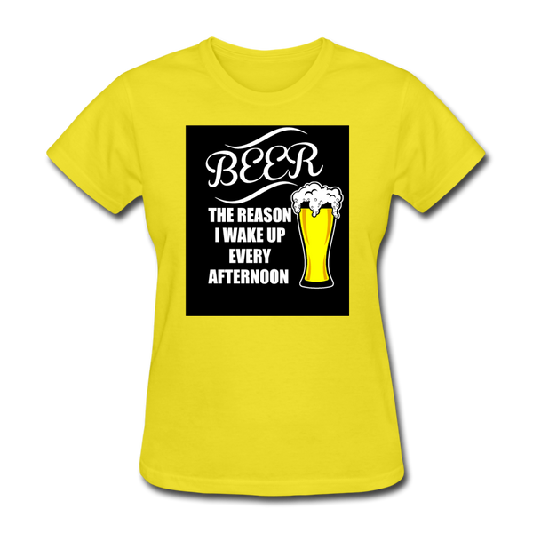 Beer The Reason I Wake Up Every Afternoon Women's T-Shirt - yellow