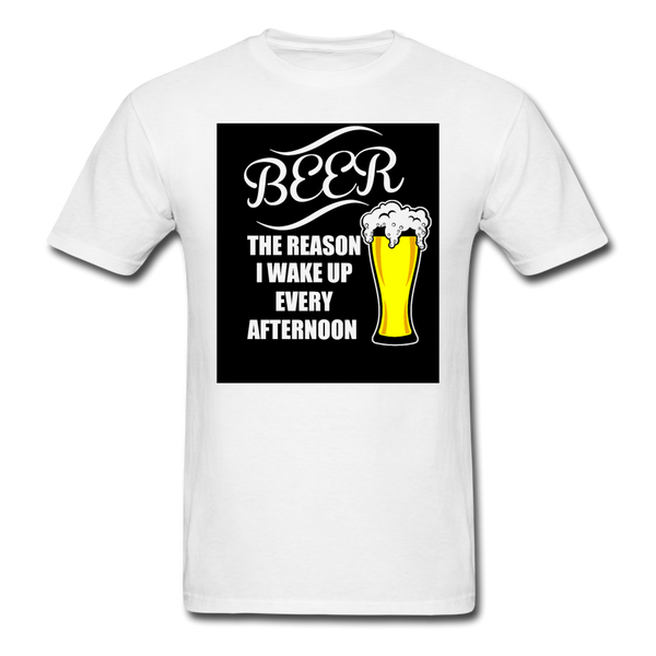 Beer The Reason I Wake Up Every Afternoon Men's T-Shirt - white