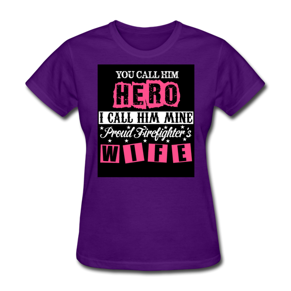 You Call Him Hero I Call Him Mine Proud Firefighter's Wife Women's T-Shirt - purple